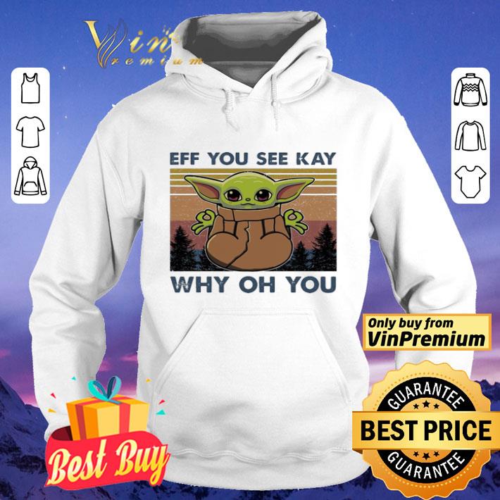 Baby Yoda yoga eff you see kay why oh you vintage shirt Baby Yoda yoga eff you see kay why oh you vintage shirt