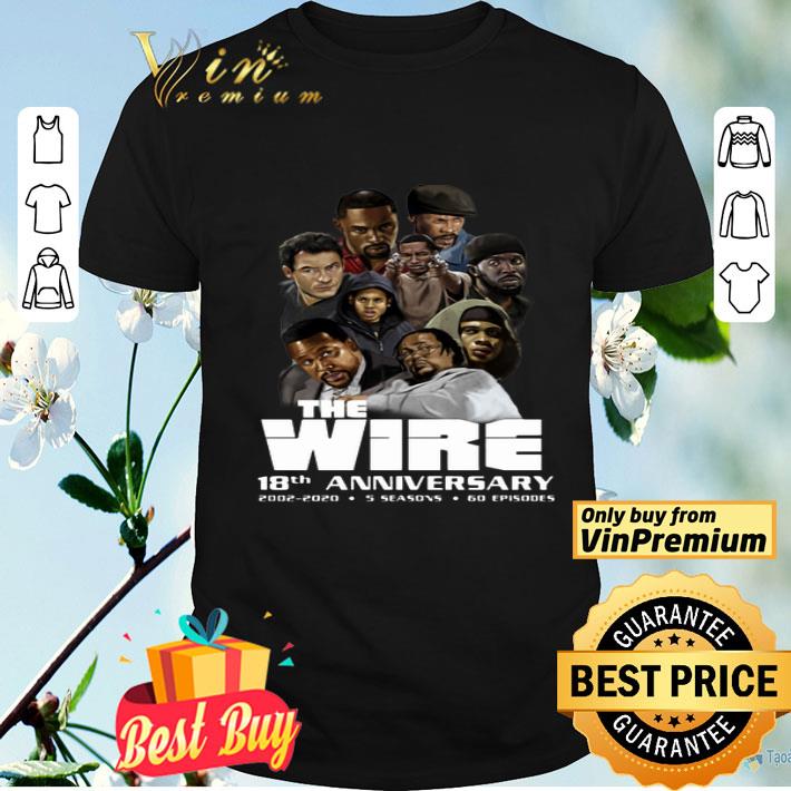 The Wire 18th anniversary 2002-2020 5 seasons 60 episodes shirt