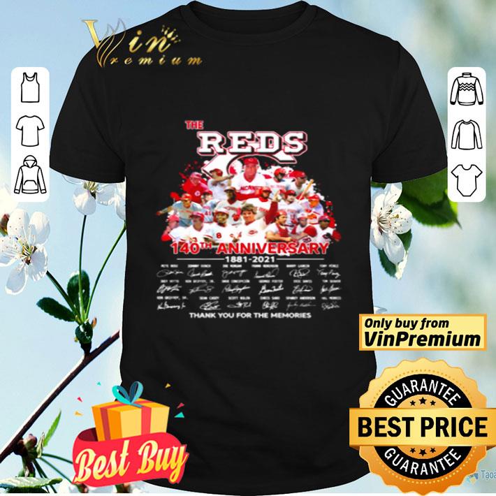 The Cincinnati Reds 140th Anniversary 1881-2021 thank you for the memories shirt