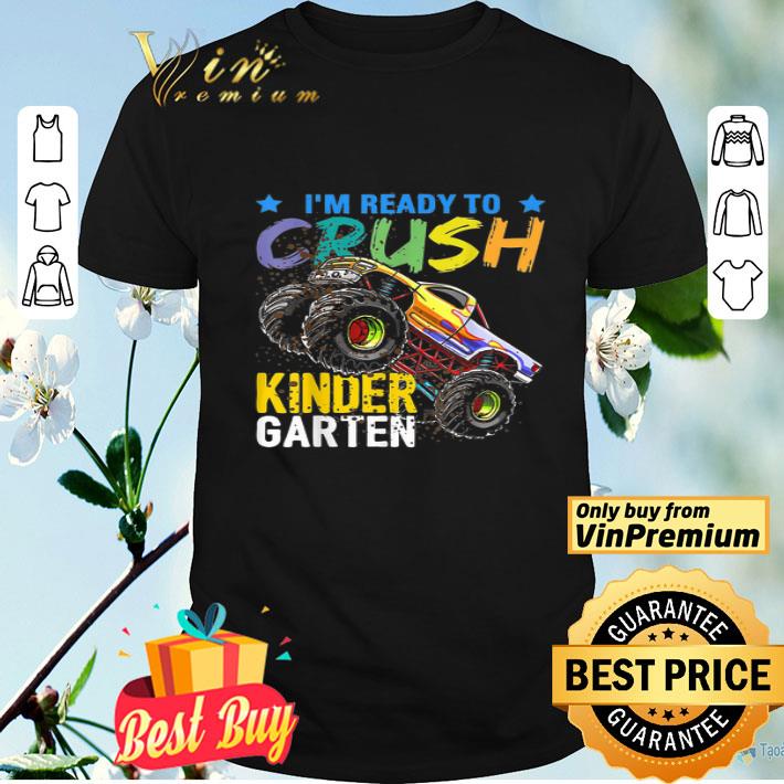 Truck Monster I'm Ready To Crush Kindergarten shirt