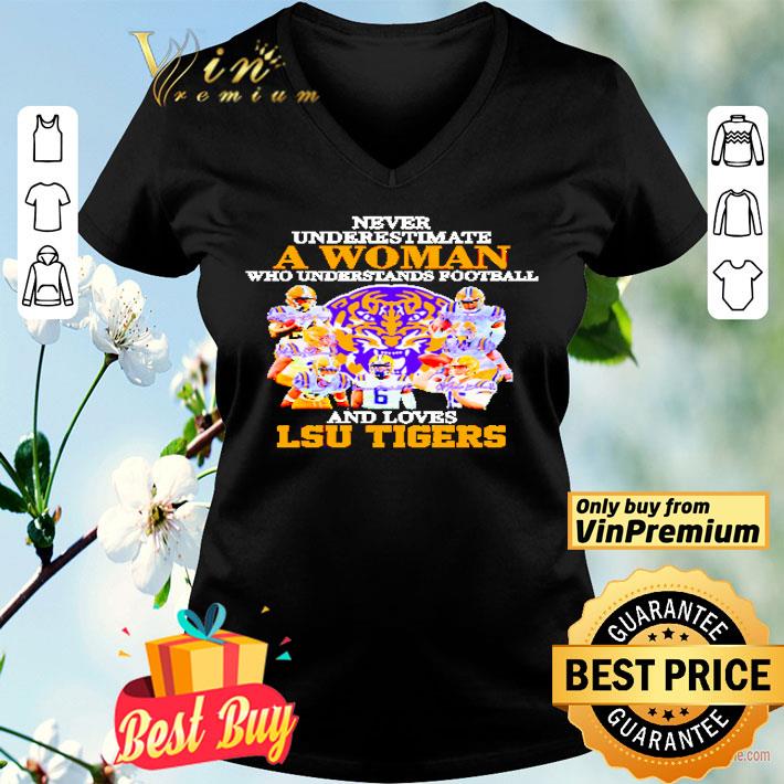 Never underestimate a woman who understands football and loves Lsu Tigers shirt Never underestimate a woman who understands football and loves Lsu Tigers shirt