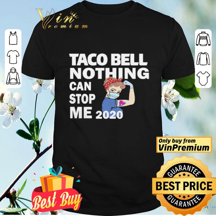 Strong Nurse mask Taco bell nothing can stop me 2020 shirt