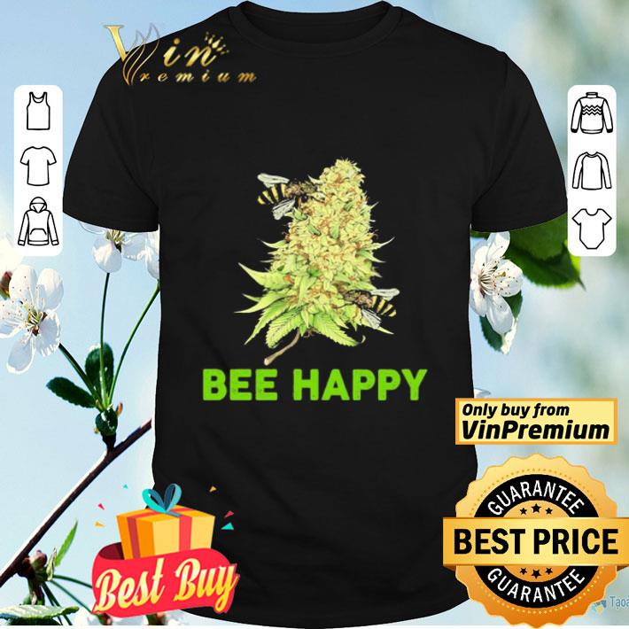 Marijuana Bee happy shirt