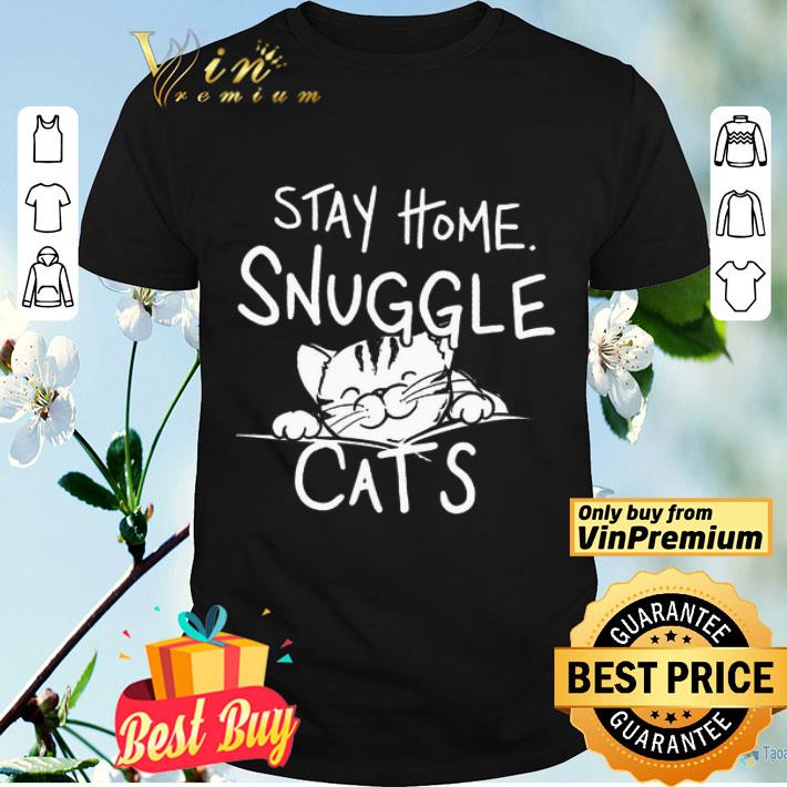 Stay Home Snuggle Cats shirt