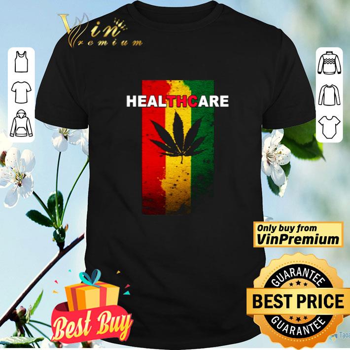 HealTHCare Marijuana Cannabis Stoner Weed shirt