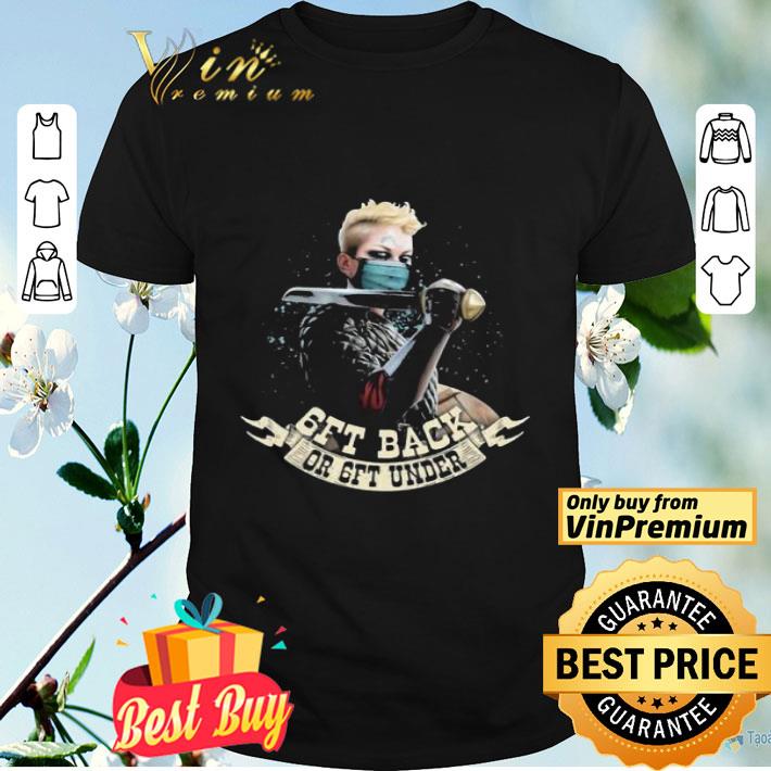 Get back or get under shirt