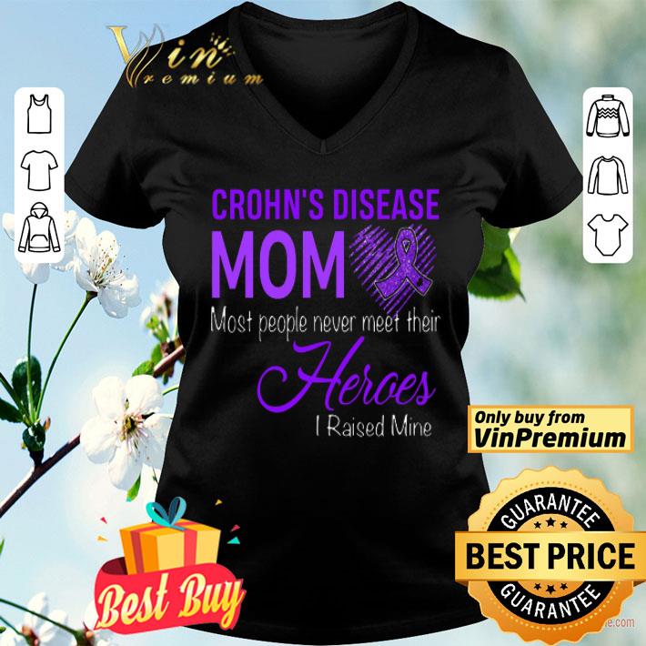 Fibromyalgia Awareness Crohn's Disease Mom Most People Never Meet Their Heroes shirt