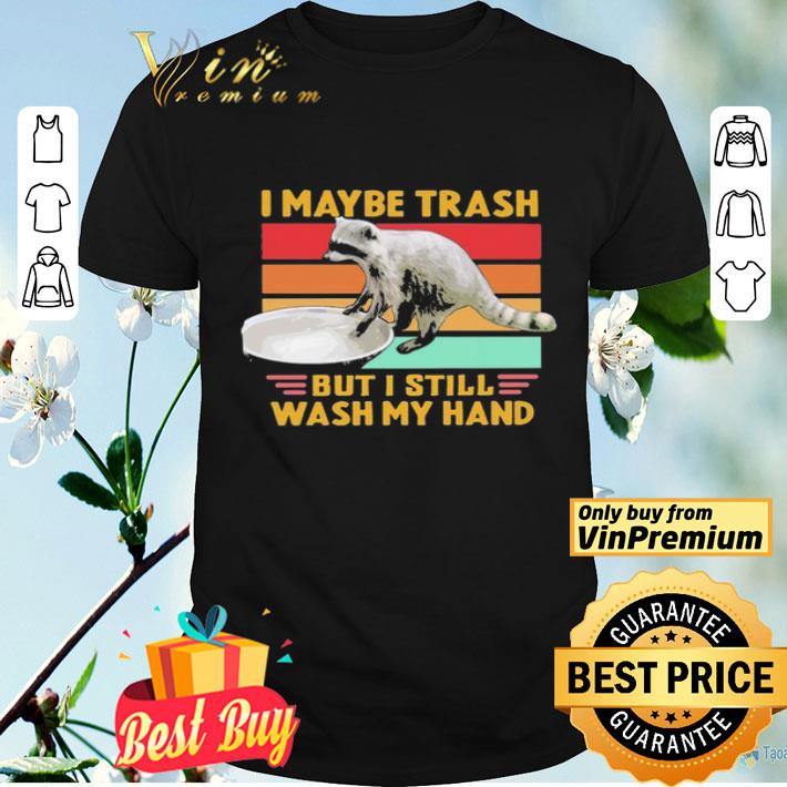 Raccoon I maybe trash but i still wash my hand vintage shirt