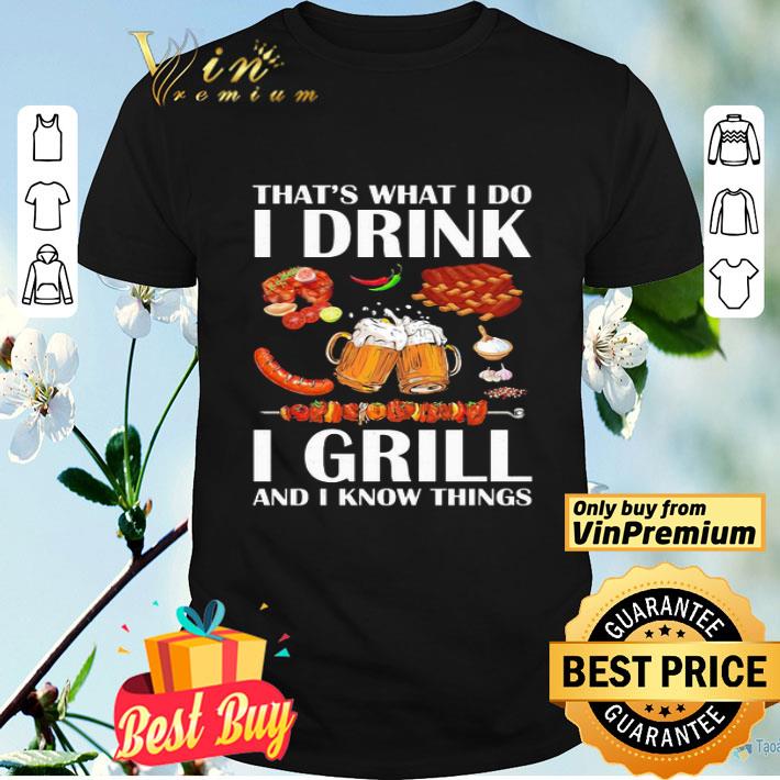 That’s what i do i drink i girl and i know things shirt