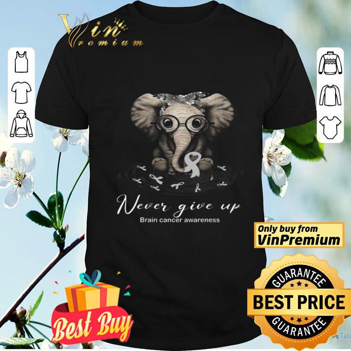 Elephant Never Give Up Brain Cancer Awareness shirt