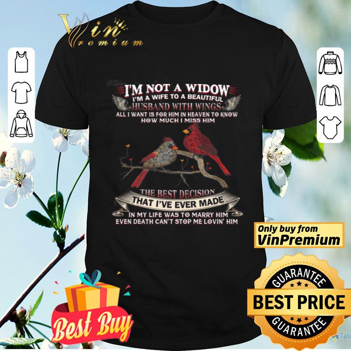 Cardinals I'm Not A Widow I'm A Wife To A Beautiful Husband With Wings shirt
