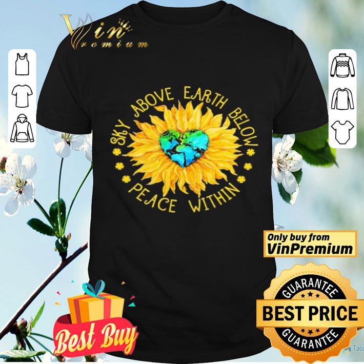 Sunflower heart Sky above earth below Peace within shirt