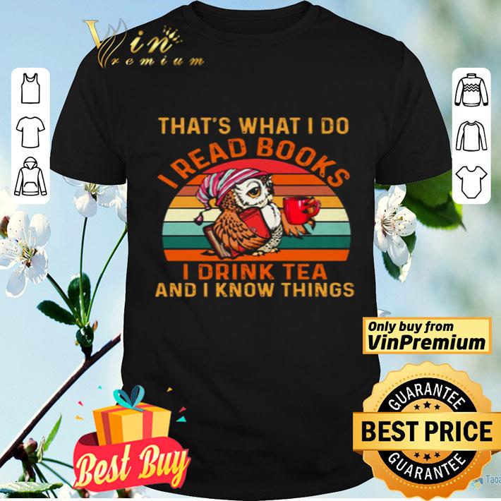 Owl that’s what I do I read books I drink tea and I know things vintage shirt