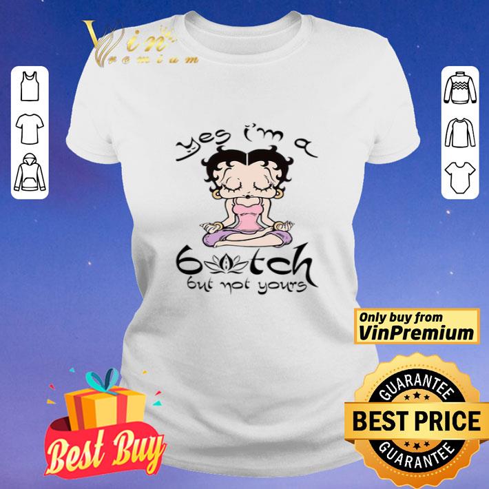 Yoga Betty Boop Yes I’m a bitch but not yours shirt