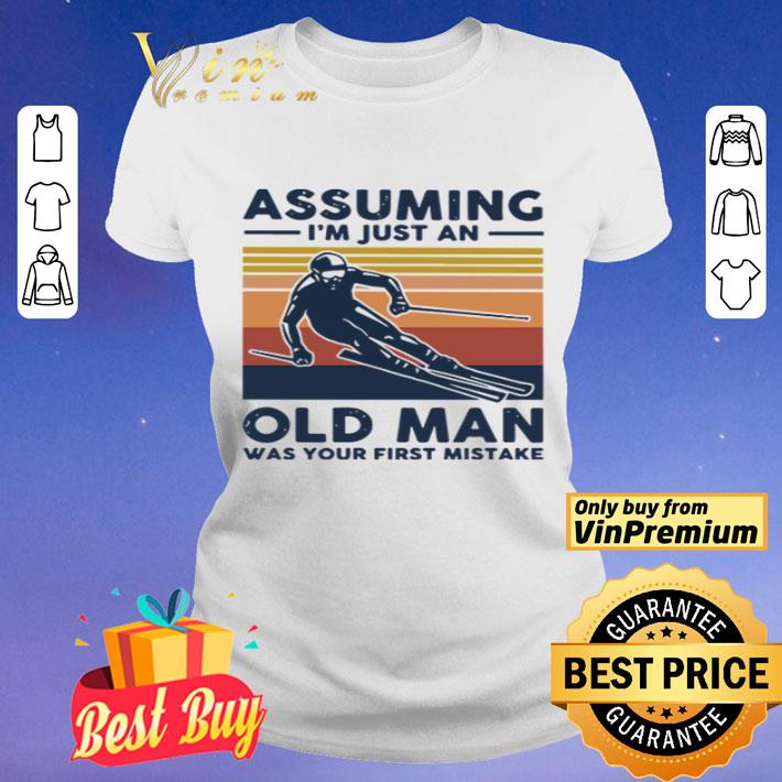 Snowboarding assuming I’m just an old man was your first mistake shirt