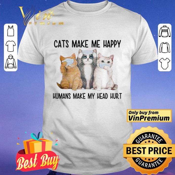 Cats face mask make me happy humans make my head hurt shirt