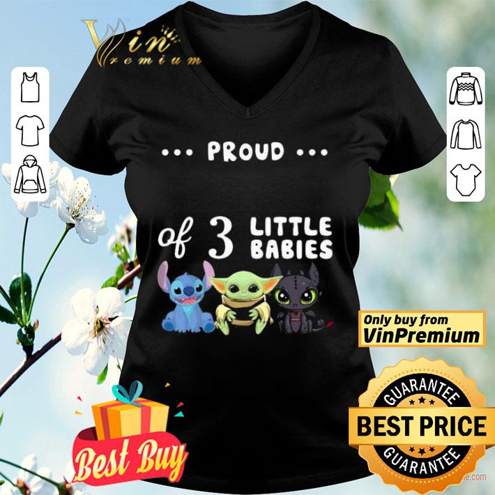 Proud of 3 little babies stitch baby yoda and toothless shirt Proud of 3 little babies stitch baby yoda and toothless shirt