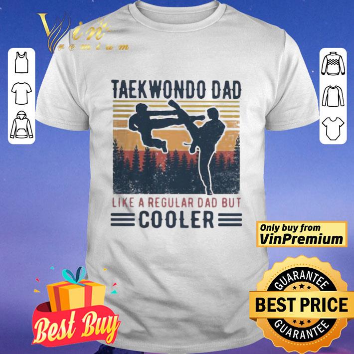 Taekwondo Dad Like A Regular Dad But Cooler Vintage shirt