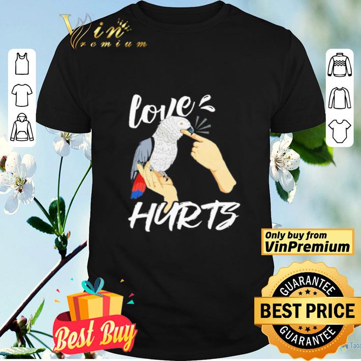 Love hurts Parrot shirt