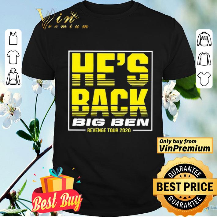 He’s back big ben revenge tour 2020 shirt