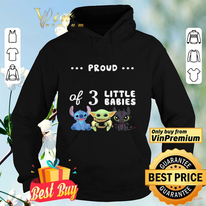Proud of 3 little babies stitch baby yoda and toothless shirt Proud of 3 little babies stitch baby yoda and toothless shirt