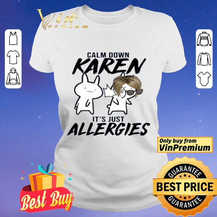 Calm Down Karen It’s Just Allergies Baki Rabbit Slap Anime Meme shirt