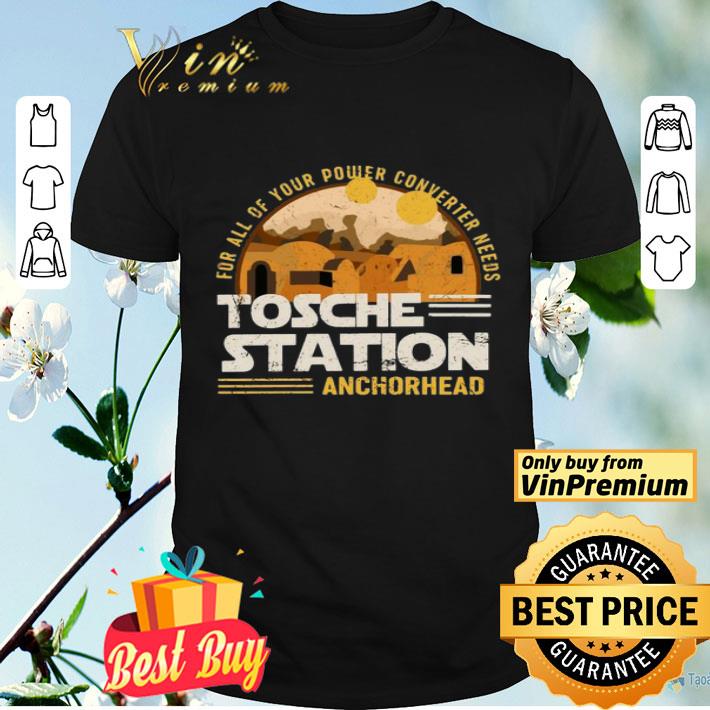 For All Of Your Power Converter Needs Tosche Station Anchorhead shirt