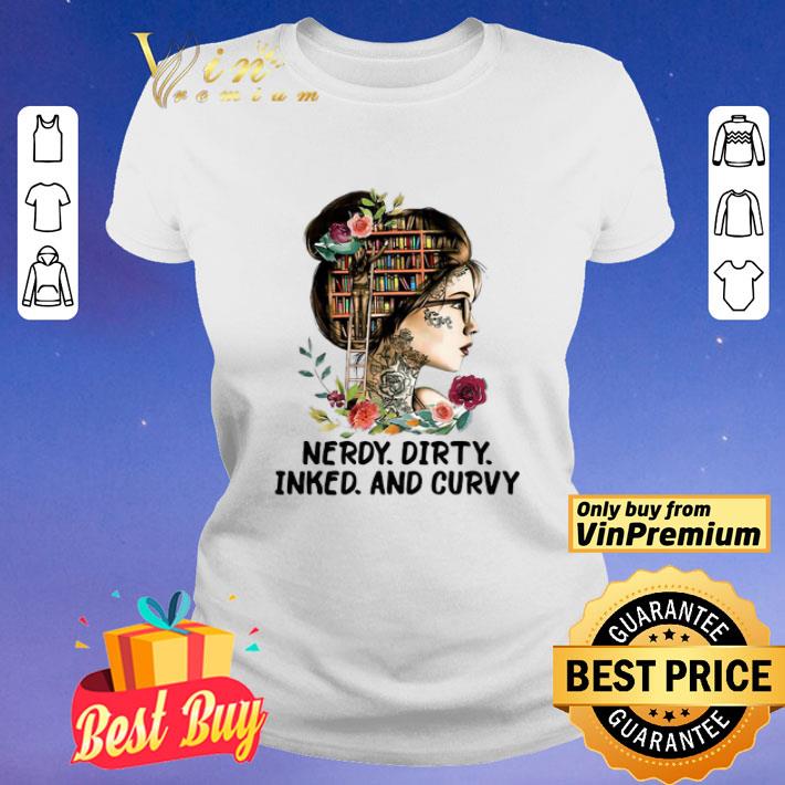 Girl books flowers nerdy dirty inked and curvy shirt