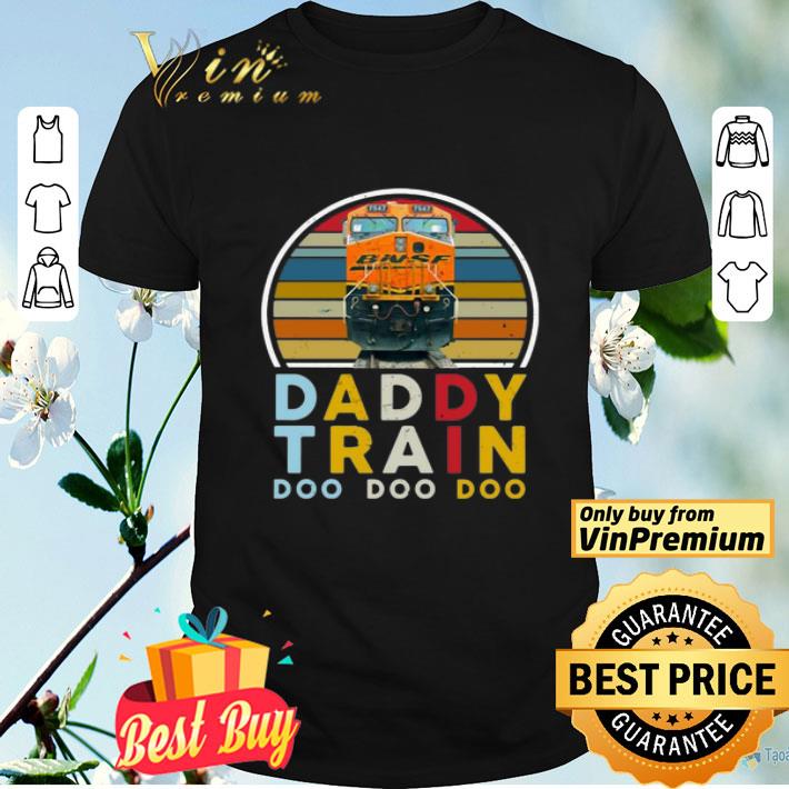 Daddy Train Bnsf Doo Doo Doo shirt