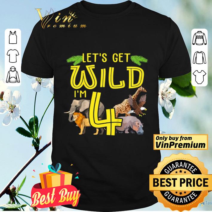 Kids Let’s Get Wild I’m 4 Zoo Children’s Birthday Present shirt