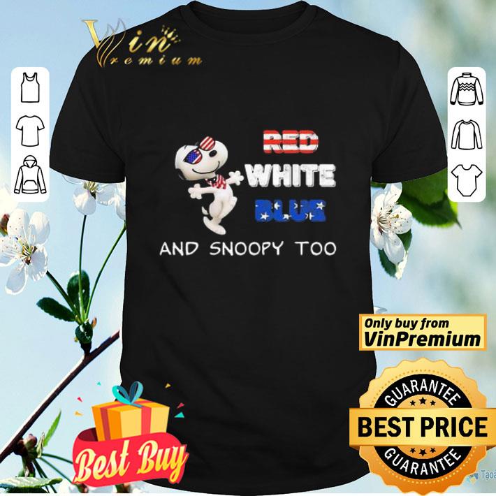 Red white blue and snoopy too american flag happy independence day shirt