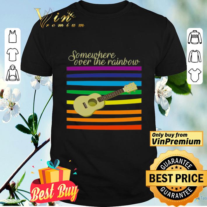 Lgbt Somewhere Over The Rainbow Ukulele shirt