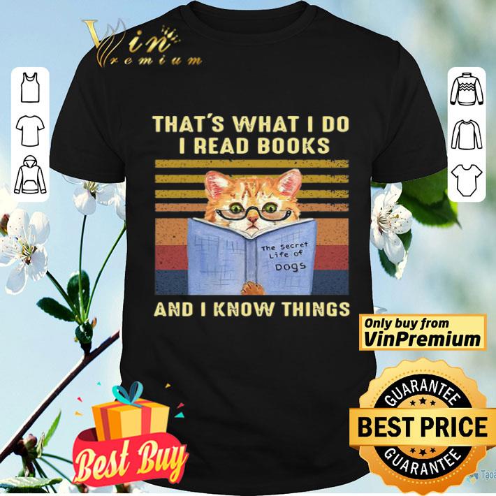 Cat That’s what i do i read books the secret life of Dogs and i know things vintage shirt