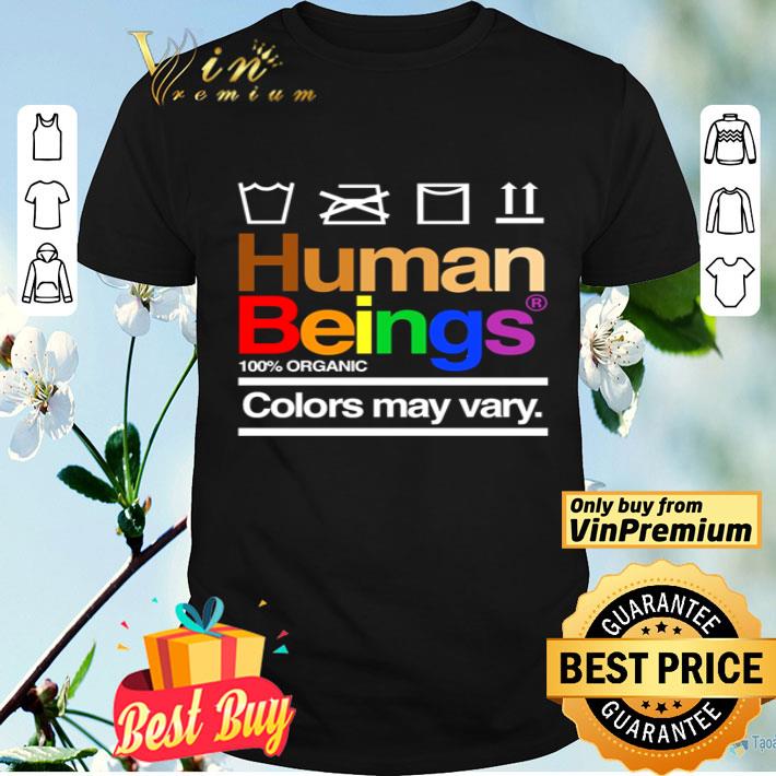 Human beings colors may vary shirt