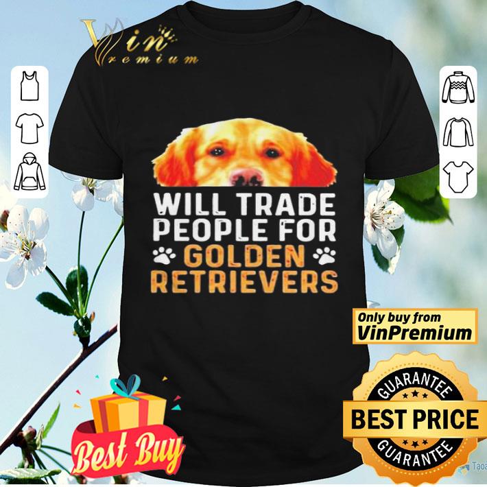 Will trade people for Golden Retrievers shirt