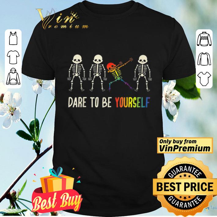 Lgbt Skeleton Dabbing Dare To Be Yourself shirt