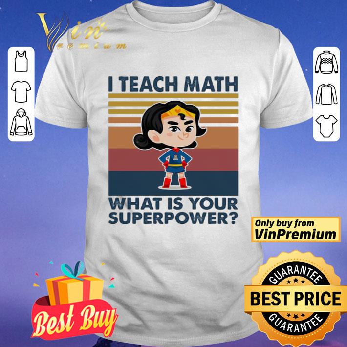 I TEACH MATH WHAT IS YOUR SUPERPOWER SUPERMAN VINTAGE RETRO shirt