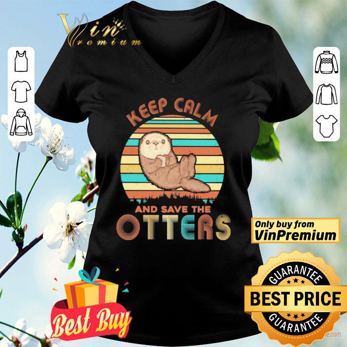 Keep Calm and save the Otters vintage shirt