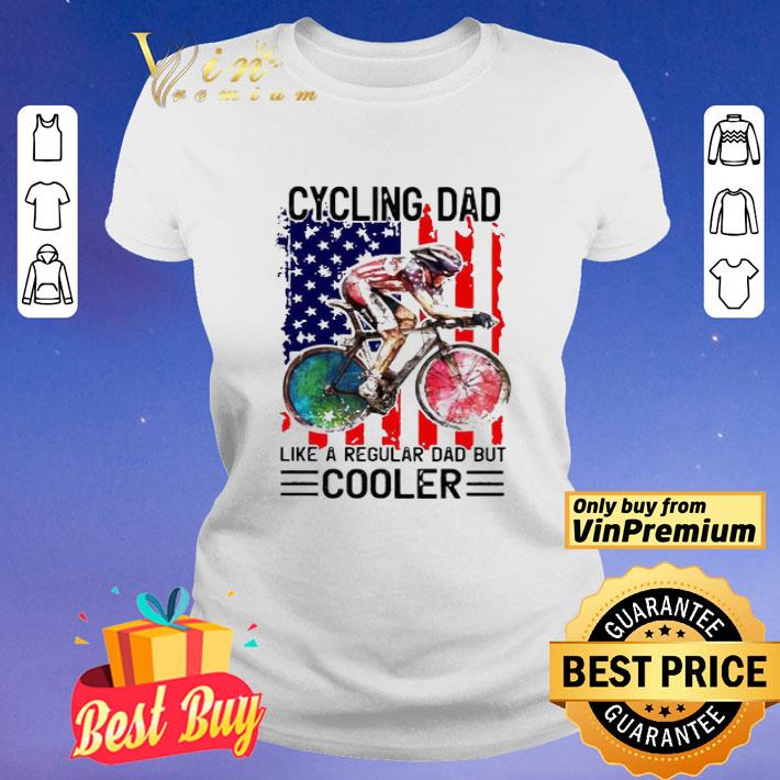 Cycling Dad Like A Regular Dad But Cooler American Flag shirt