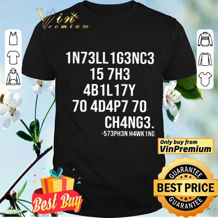 intelligence is the ability to adapt to change number shirt