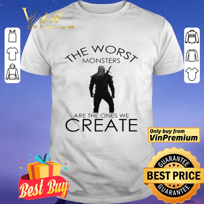 The witcher henry cavill the worst monsters are the ones we create shirt