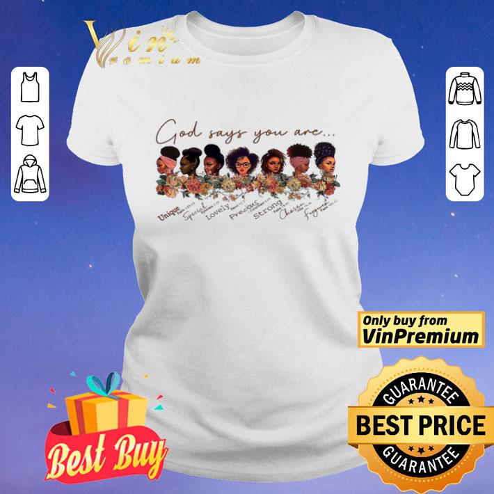 Black girls God Says you are unique special lovely shirt