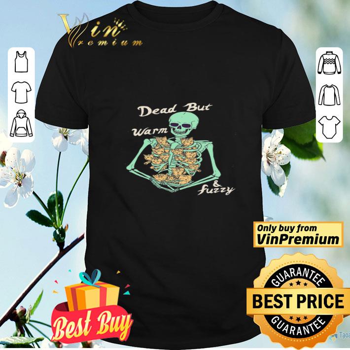 Skeleton Hug Cats Dead But Warm And Fuzzy shirt