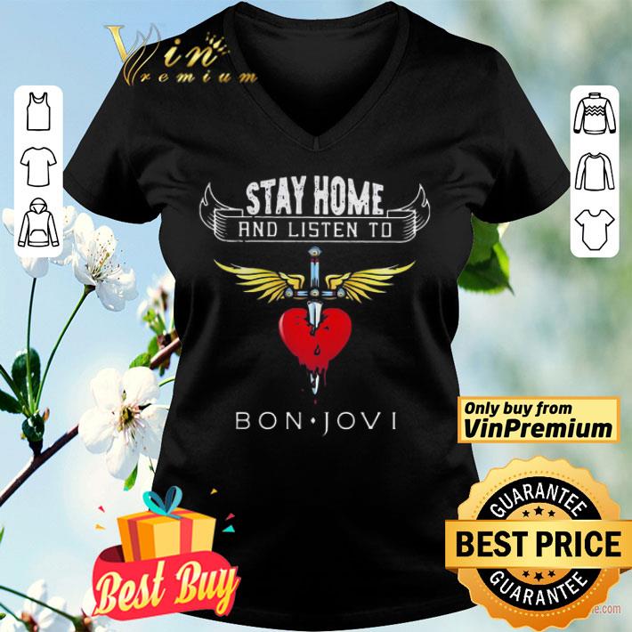 Funny Stay Home And Listen To Bon Jovi Heart shirt