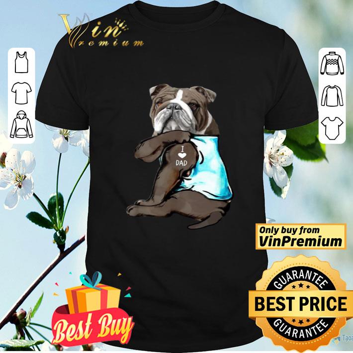 Tattoos Bulldog I love dad shirt