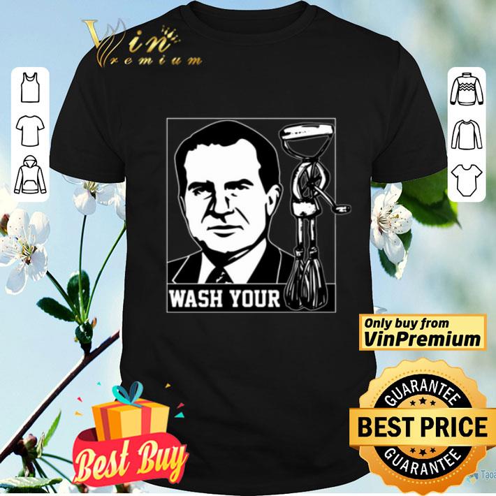 Wash Your Richard Nixon Hand Mixer – Funny shirt