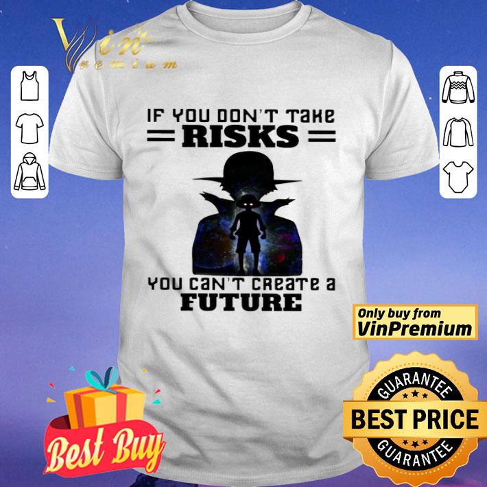 Monkey D Luffy If You Don’t Take Risks You Can’t Create A Future shirt ...