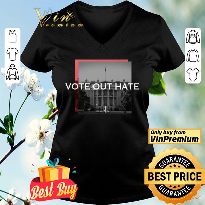 Vote Out Hate Meidastouch shirt