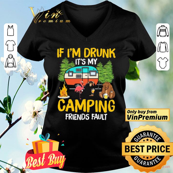 Flamingo bear monkey if I’m drunk it’s my camping friends fault shirt