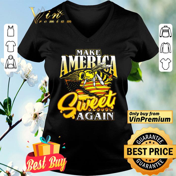 Bee Make America Sweet Again shirt